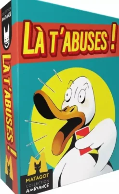 Là t'abuses!