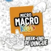 Micro Macro Kids - Week-end de Dingue