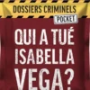 Qui a Tué Isabella Vega ? (Dossiers Criminels Pocket)